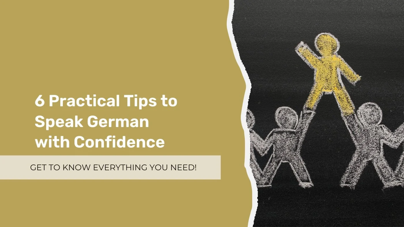 Afraid to Speak German? 6 Practical Tips to Speak German with Confidence