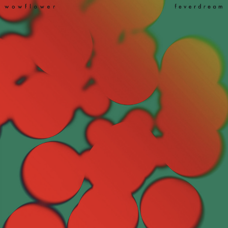 Wowflower - Feverdream