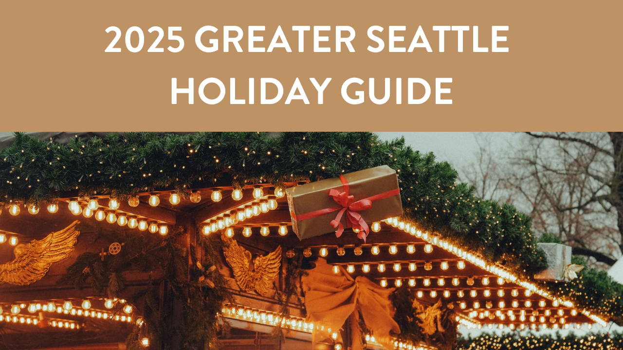 The Ultimate 2025 Seattle Holiday Guide: The Best Events, Markets &amp; Light Displays Around the Greater Seattle Area