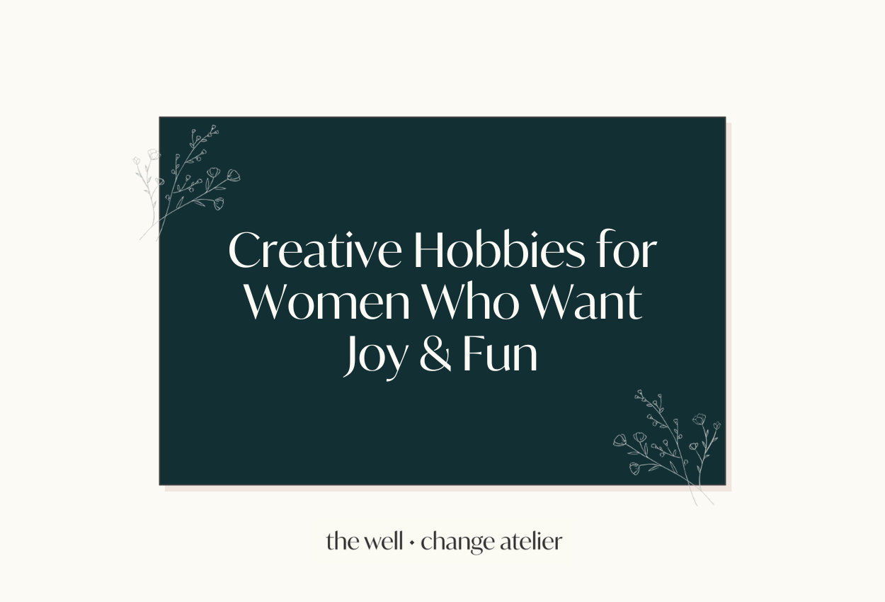 39 Creative Hobbies for Women Who Want Joy &amp; Fun
