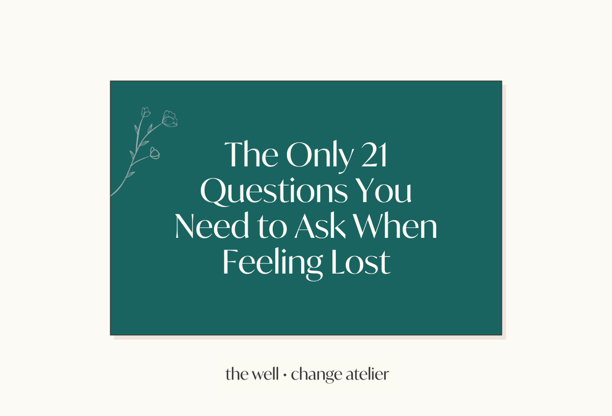 The Only 21 Questions You Need to Ask When Feeling Lost