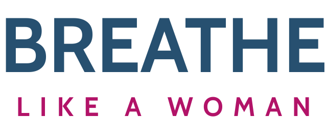BREATHE LIKE A WOMAN