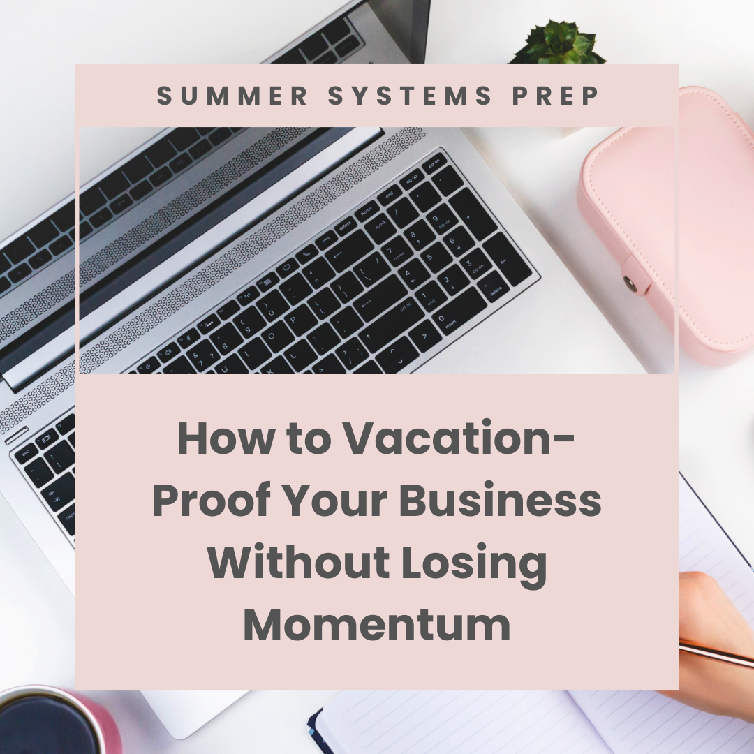 How to Vacation-Proof Your Business Without Losing Momentum