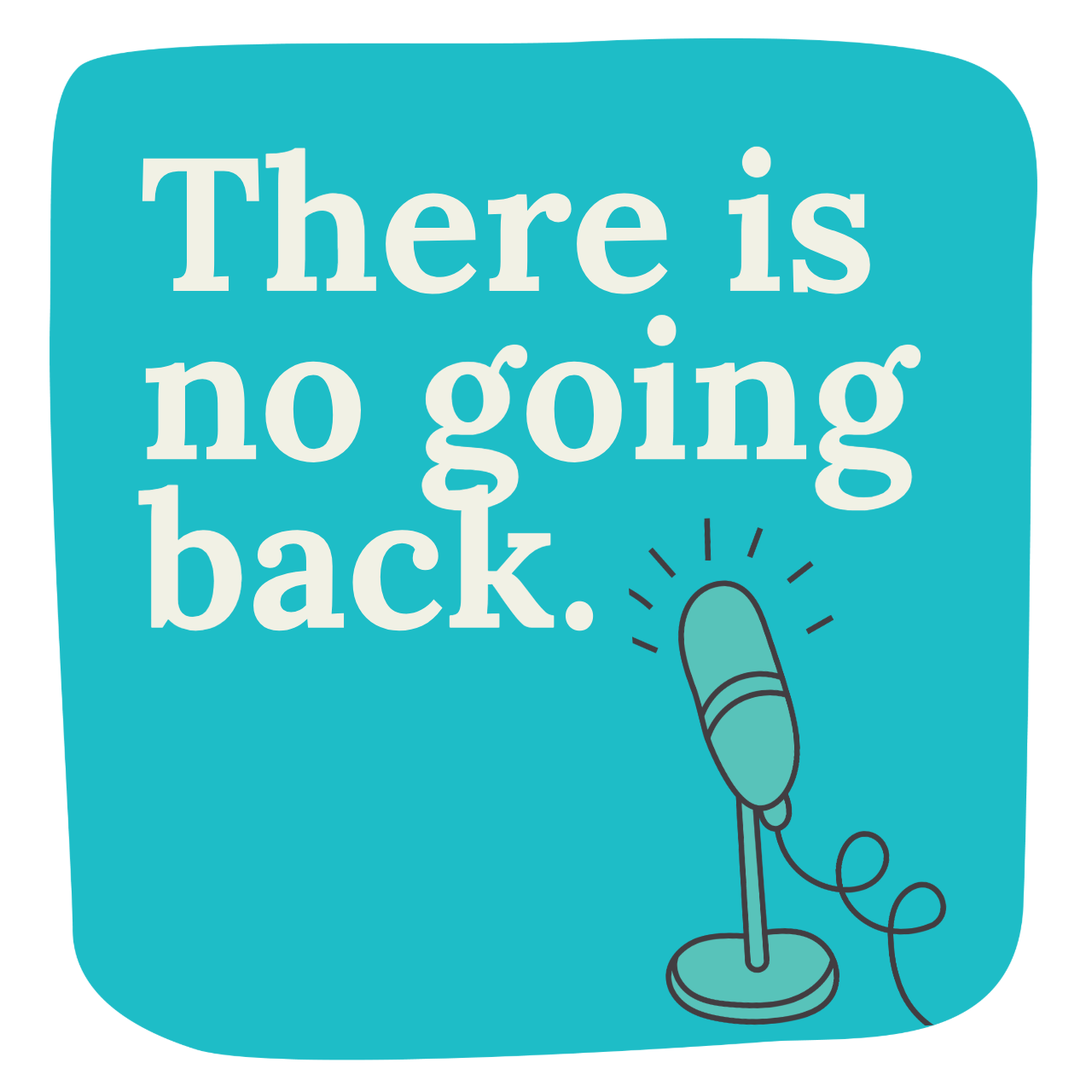 There is no going back