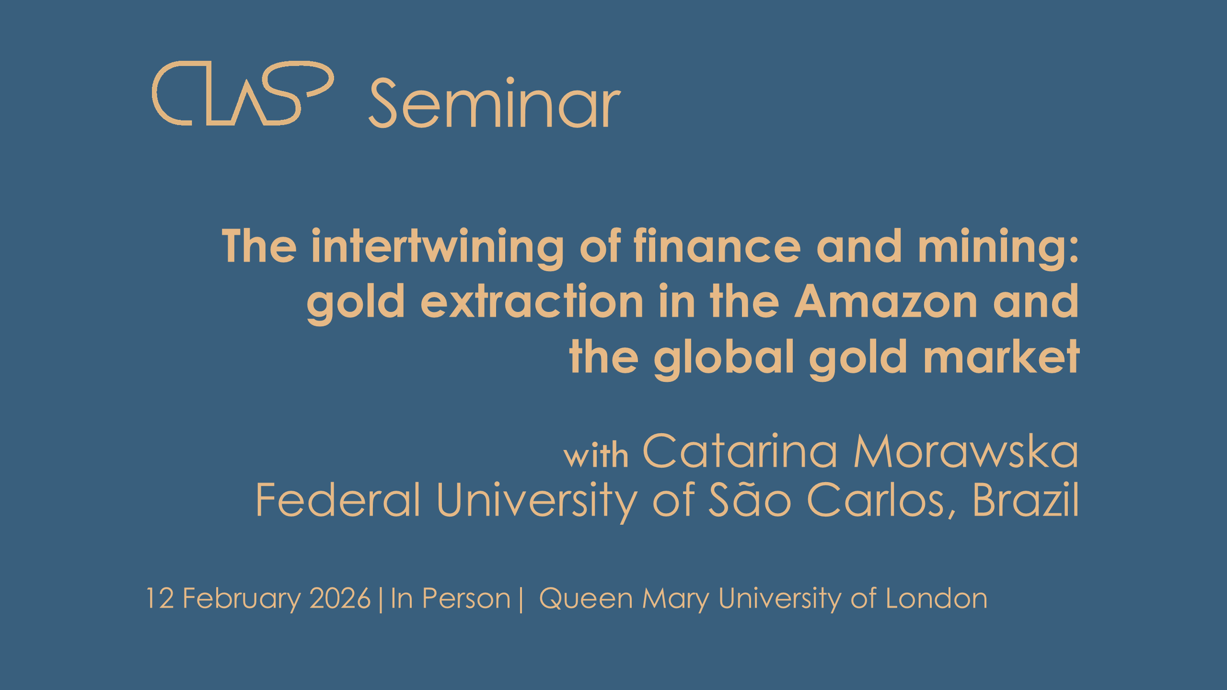 CLaSP Seminar: The intertwining of finance and mining: gold extraction in the Amazon and the global gold market&nbsp;
