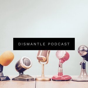 dismantle podcast.jpeg