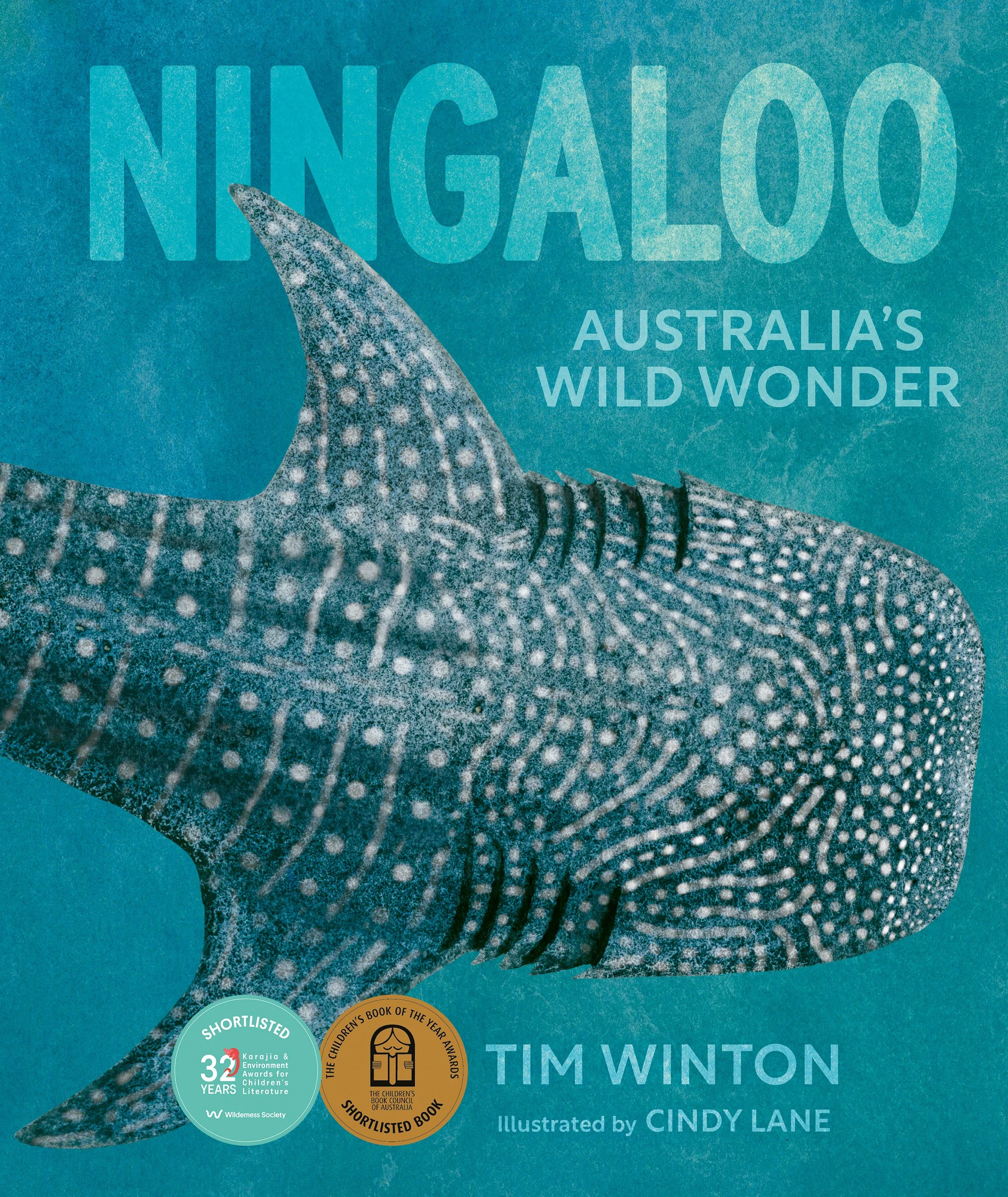 The cover of Ningaloo: Australia's wild wonder, a nonfiction picture book by Tim Winton and Cindy Lane. The cover art shows a whale shark.