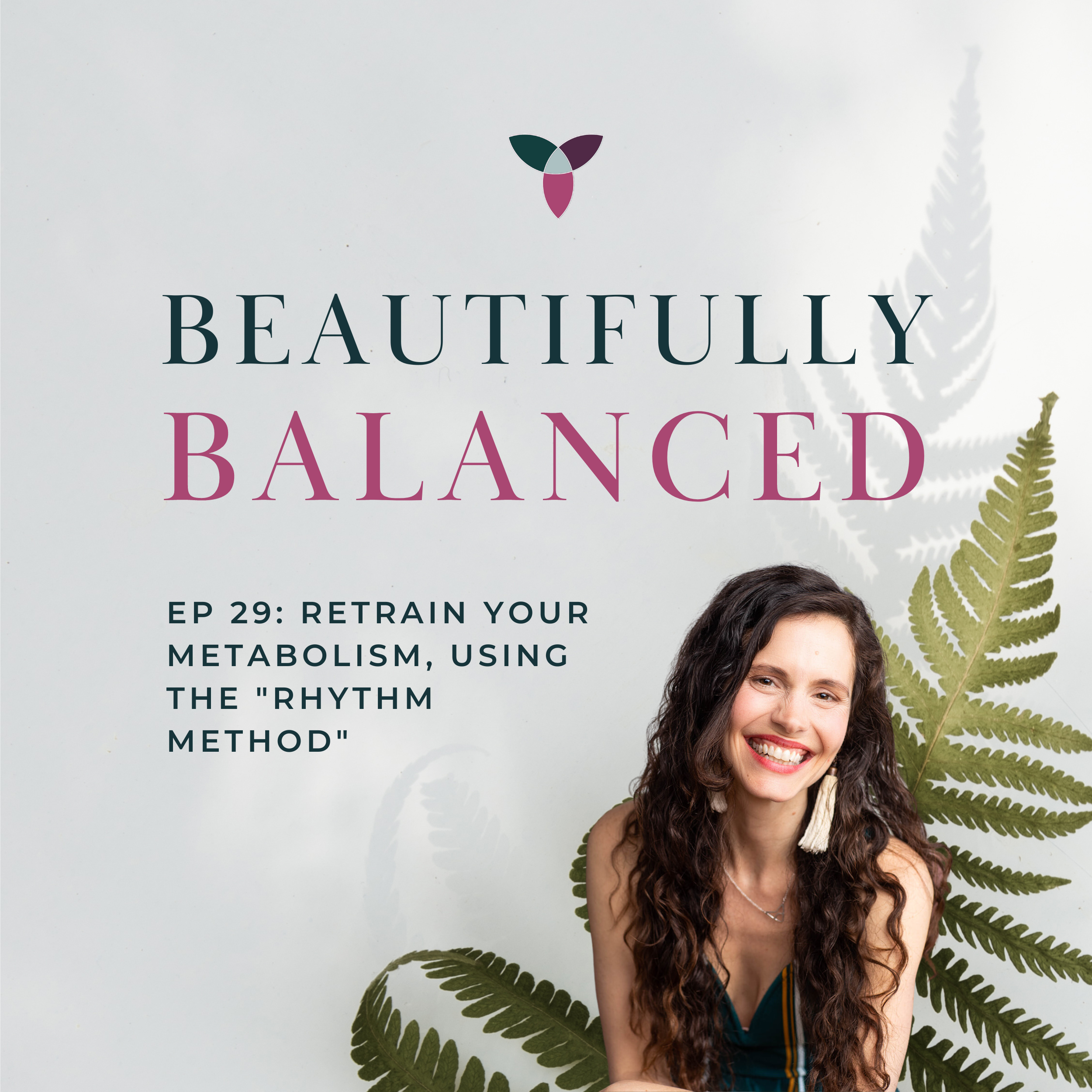 EP 29: Retrain Your Metabolism, using the "Rhythm Method"