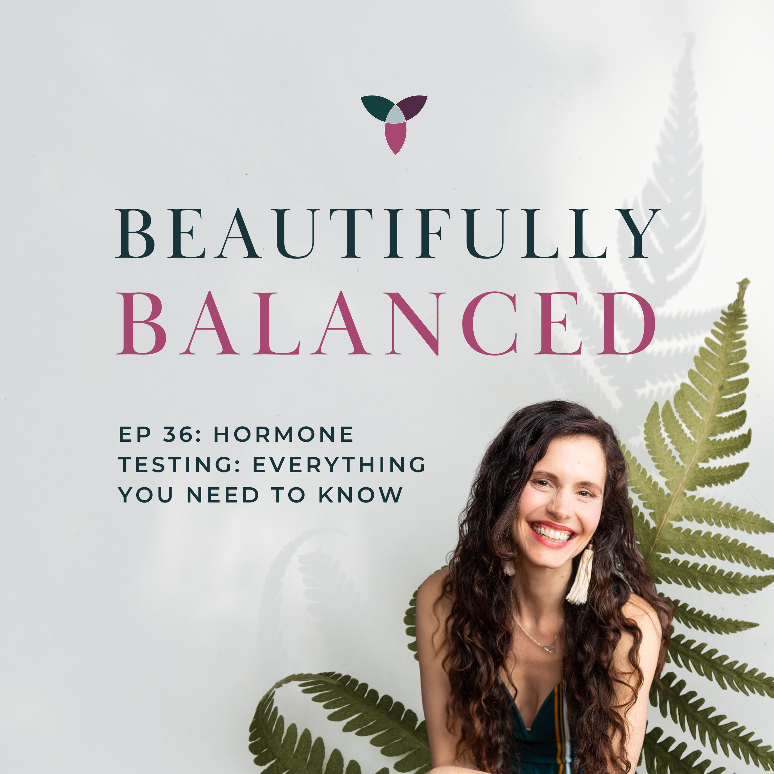 EP 36: Hormone Testing: Everything You Need to Know