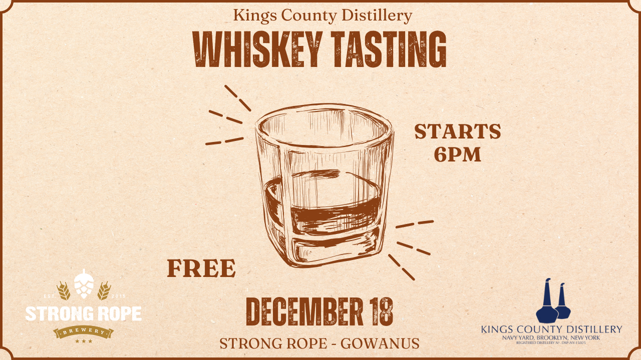 Kings County Distillery Whiskey Tasting Free Starts 6 pm December 18 Strong Rope - Gowanus with a graphic of a neat pour of whiskey in a glass