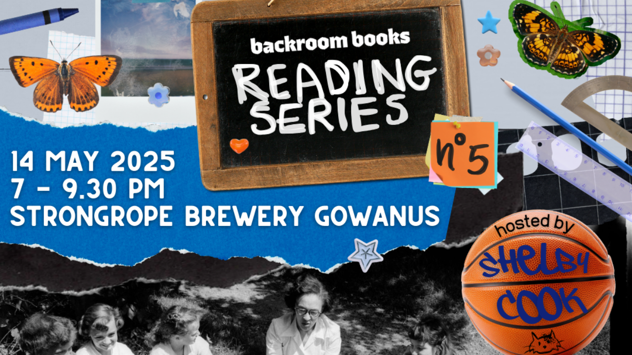 Backroom Books Reading Series No 5 14 May 2025 7-9:30 pm Strong Rope Brewery Gowanus with a collage of school supplies, a butterfly, and a black and white old photo of students sitting with a teacher outside