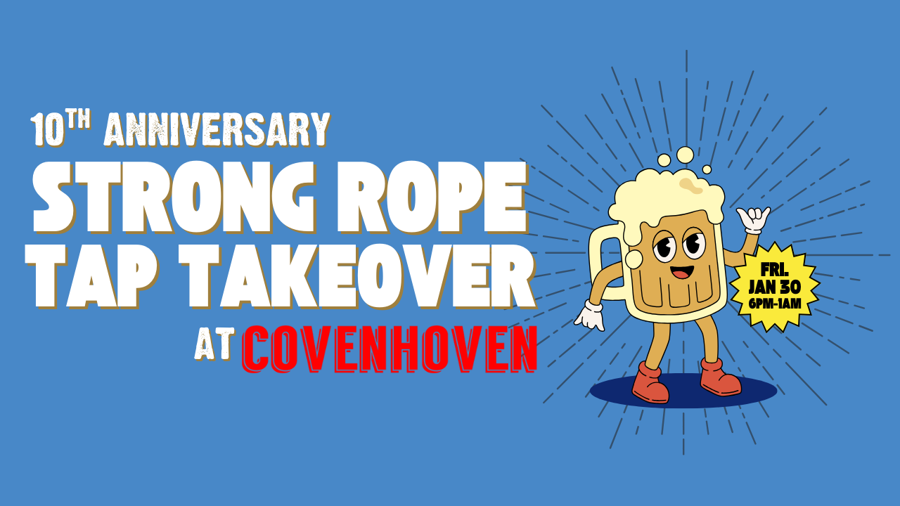 10th Anniversary Strong Rope Tap Takeover at Covenhoven with a smiling beer mug