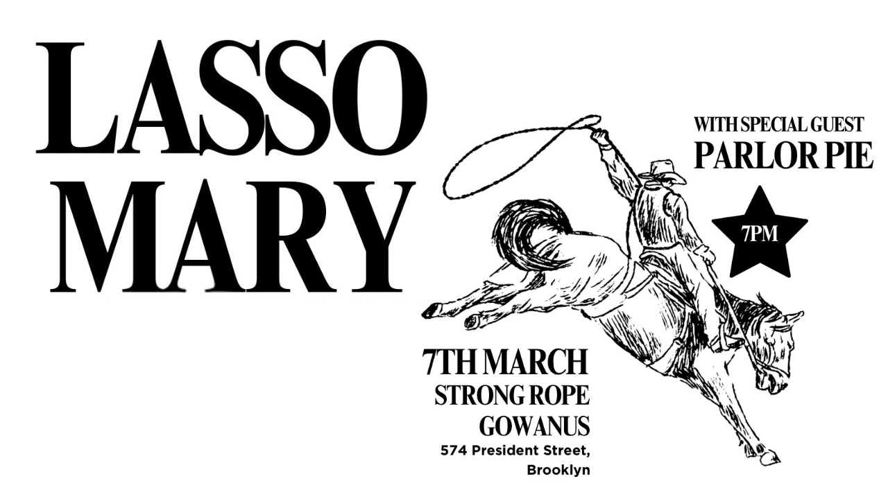 Lasso Mary with special guest Parlor Pie 7th March Strong Rope Gowanus 574 President Street, Brooklyn with a cowboy with a lasso on a horse