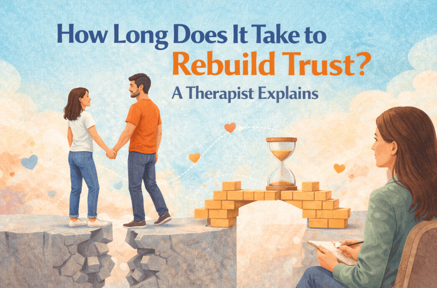 How Long Does It Take to Rebuild Trust? A Therapist Explains