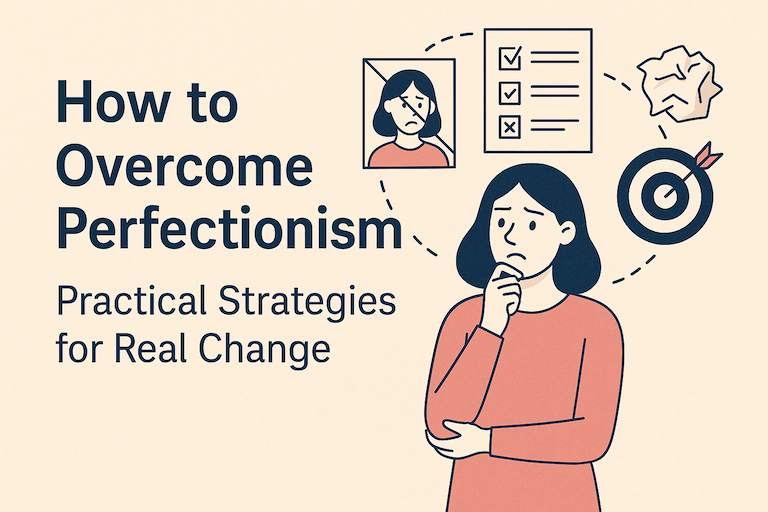 How to Overcome Perfectionism: 10 Practical Strategies to Let Go and ...