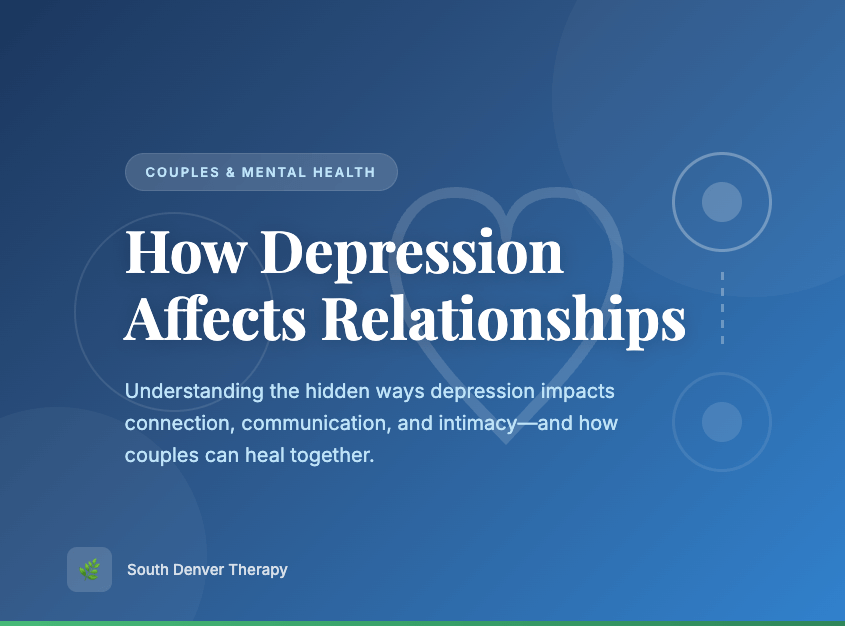How Depression Affects Relationships: A Guide for Couples