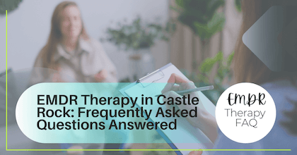 Graphic for a blog post titled "EMDR Therapy in Castle Rock: Frequently Asked Questions Answered" showing a therapist writing on a clipboard with a blurred client in the background. Includes “EMDR Therapy FAQ” badge