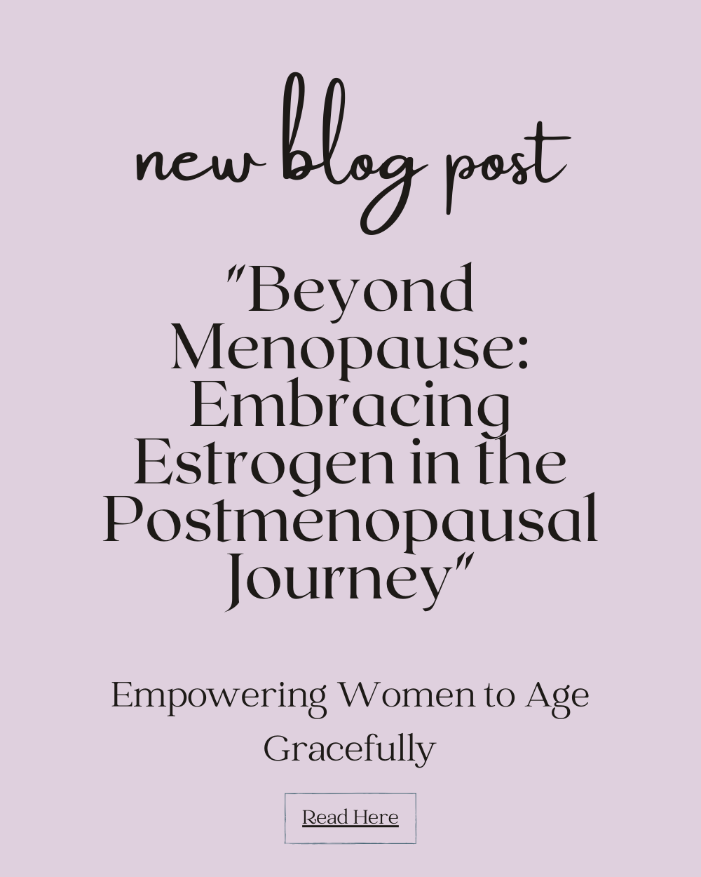 Beyond Menopause: Embracing Estrogen in the Postmenopausal Journey"