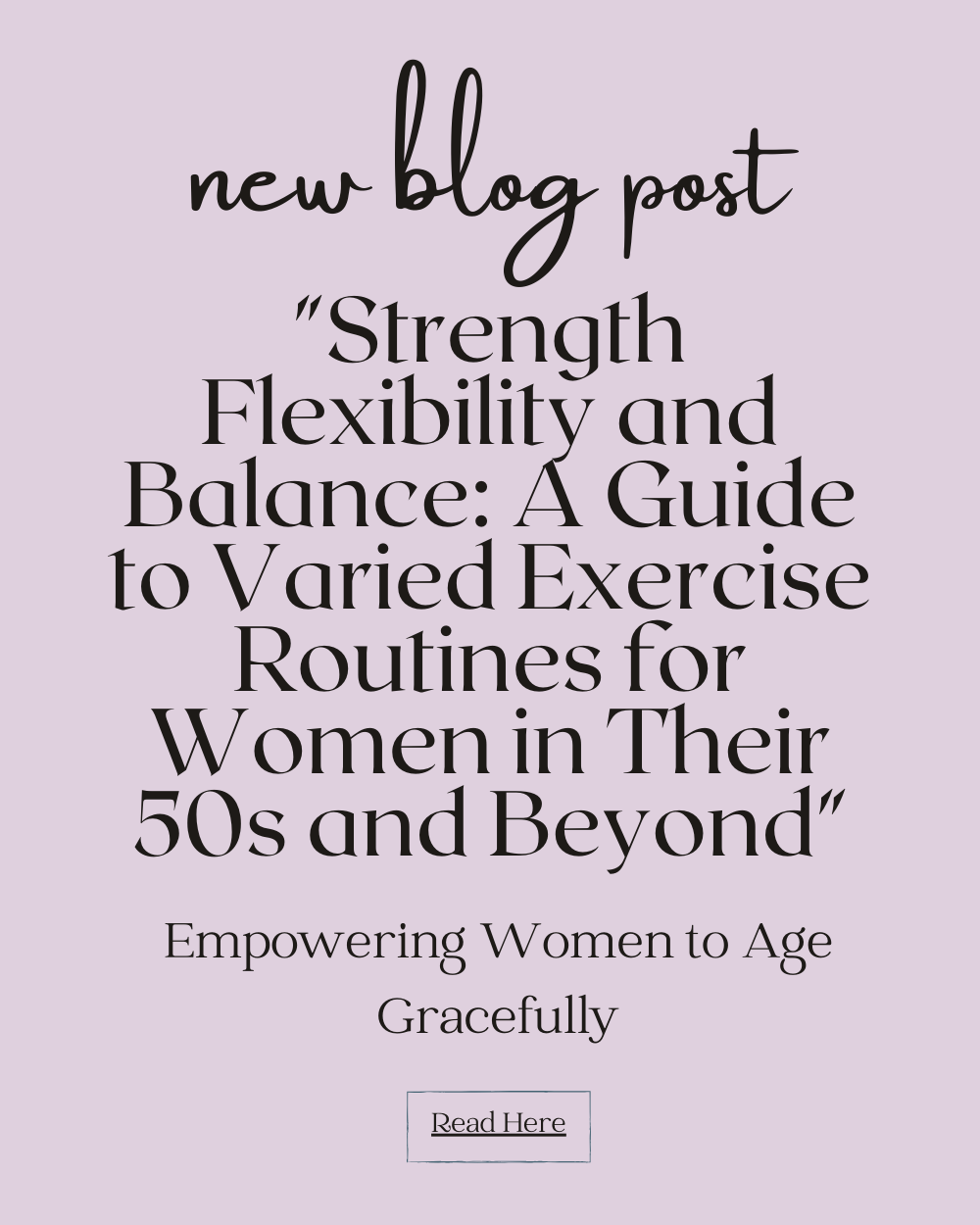 “Strength Flexibility and Balance: A Guide to Varied Exercise Routines for Women in Their 50s and Beyond"