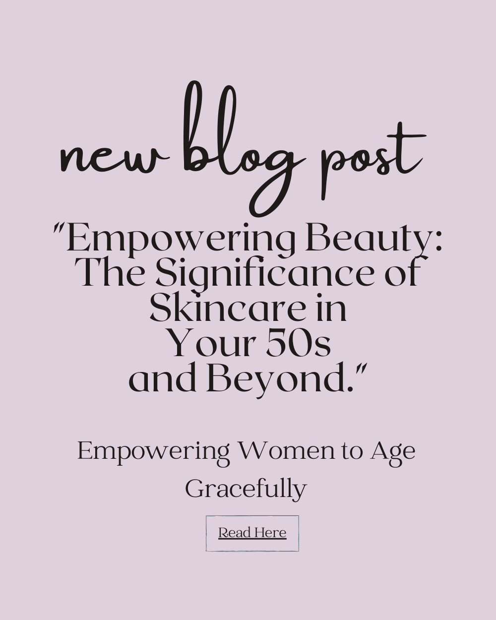 "Empowering Beauty: The Significance of Skincare in Your 50s and Beyond"