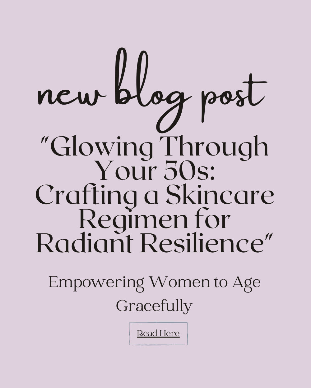 "Glowing Through Your 50s: Crafting a Skincare Regimen for Radiant Resilience"