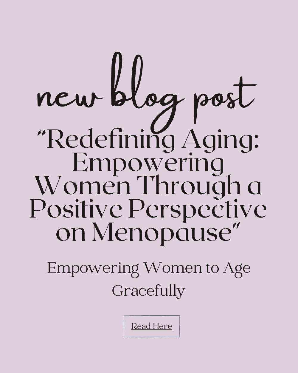 "Redefining Aging: Empowering Women Through a Positive Perspective on Menopause"