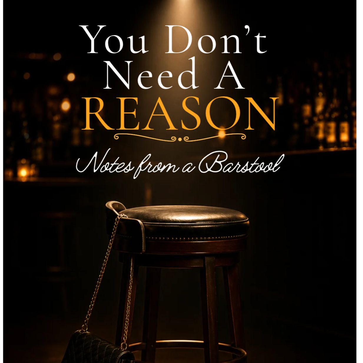 You Don't Need A Reason. Notes from a Barstool.  Epub