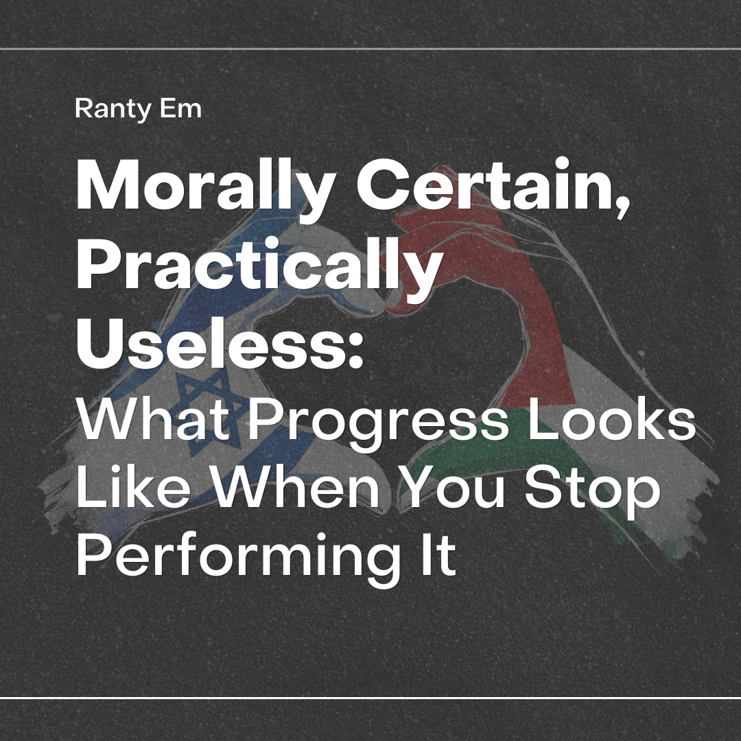 Morally Certain, Practically Useless: What Progress Looks Like When You Stop Performing It
