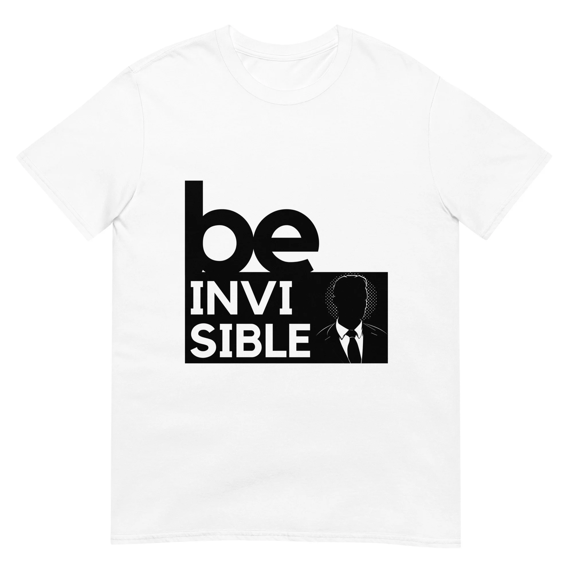 Be Invisible White T-Shirt