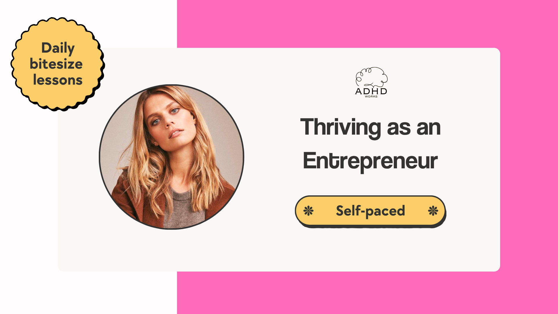 A promotional graphic for an ADHD-focused guide titled "Thriving As An Entrepreneur," featuring a photo of a young woman with blonde hair, a yellow badge emphasizing self-paced learning, and a yellow badge encouraging to "Charge your worth & avoid burnout," set against a pink and white background.
