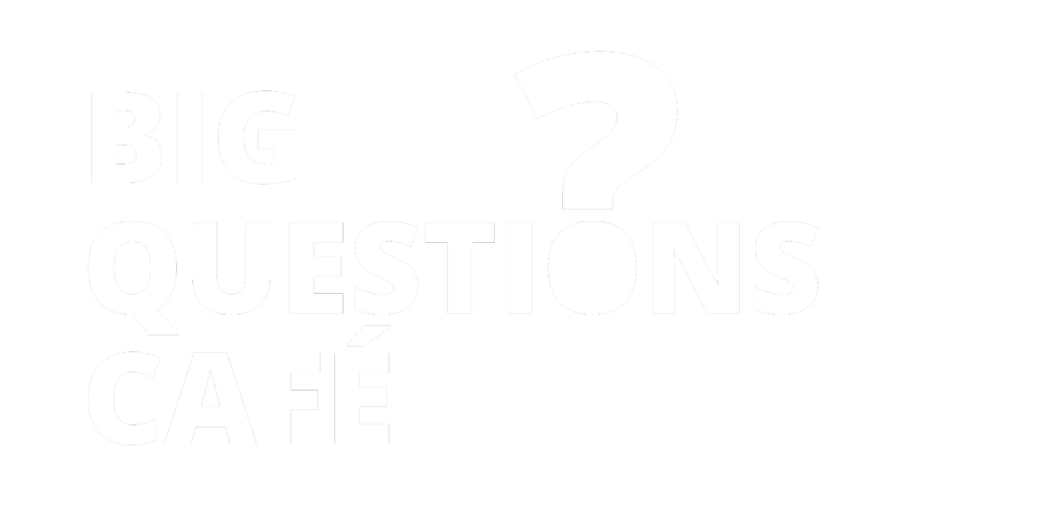 Big Questions Café