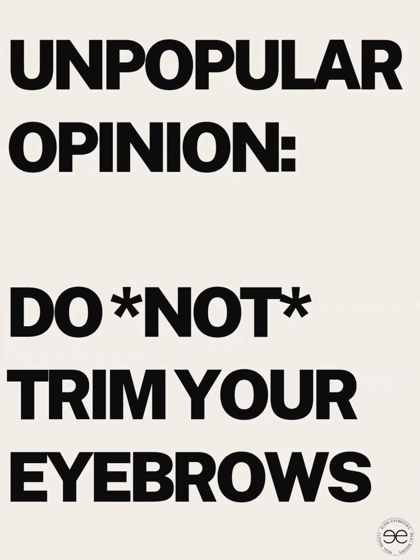Unpopular for a reason.

Over-trimming doesn&rsquo;t refine your brows &mdash;
it slowly erases them.

The ends hold softness. Movement. Identity.
And once they&rsquo;re gone, they don&rsquo;t always come back the same.

Most brows aren&rsquo;t &ldqu