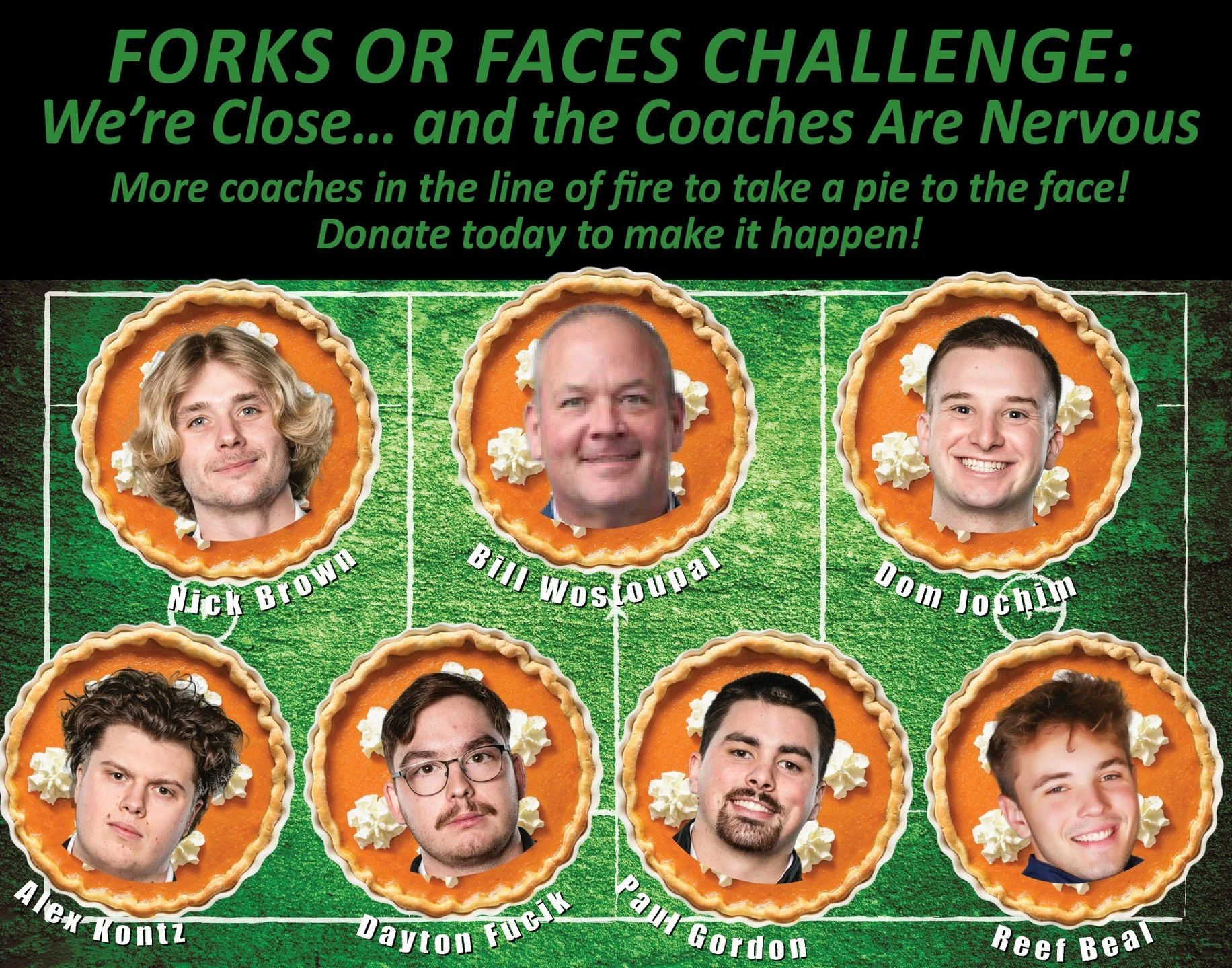 The countdown is on! The Alumni Game is on the 29th, and the Forks or Faces challenge just got even better&hellip; because we&rsquo;ve added MORE coaches to the pie-to-the-face lineup. 

Help us hit our $500 goal &mdash; the magic number that trigger
