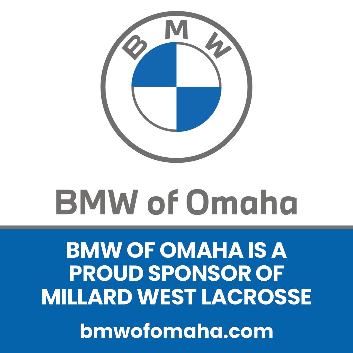 We have a great lacrosse program in thanks to sponsors like BMW of Omaha! We appreciate their commitment to community and to supporting these young athletes. We hope you will support our Premier Sponsor - BMW of Omaha!