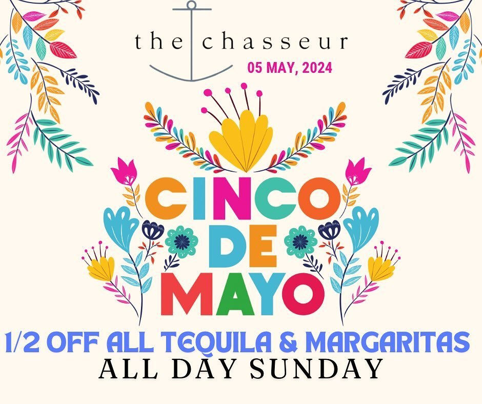 1/2 OFF ALL MARGARITAS AND TEQUILA TODAY AT THE CHASSEUR!! HAPPY CINCO DE MAYO &hearts;️