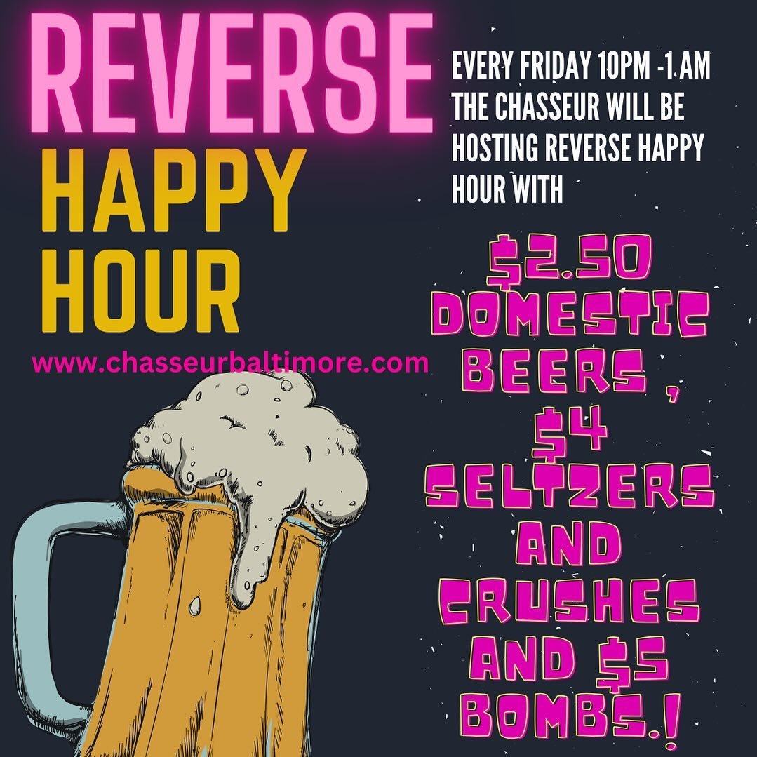 Reverse Happy hour every Friday night @ the Chasseur starting at 10pm!!