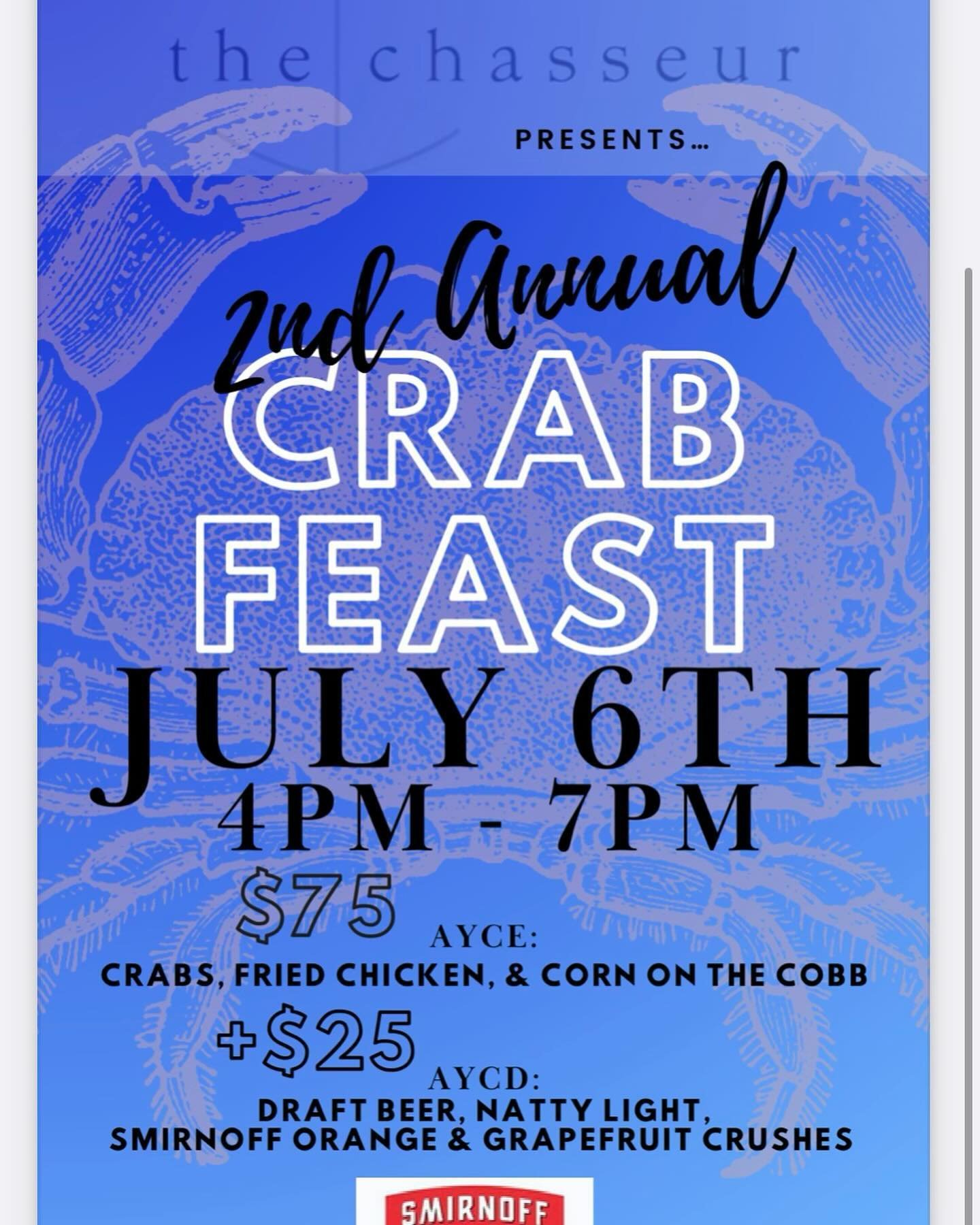 Join the Chassuer for our second annual crab feast from 4-7 pm for $75 enjoy all you can eat steamed crabs, fried chicken and corn on the cob.&nbsp;&nbsp;For an additional $25 enjoy bottomless Smirnoff orange and grapefruit crushes and domestic can a