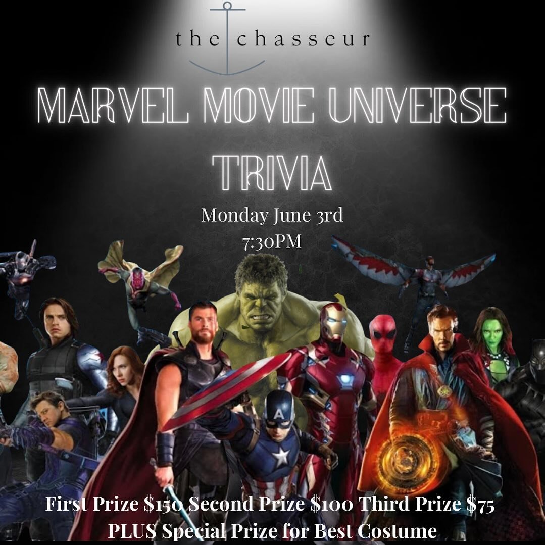 MARVEL MOVIE UNIVERSE TRIVIA
At The Chasseur
Monday, June 3rd 7:30PM
$150 first prize, $100 second prize, $75 third prize 
Also a special prize for the best costume