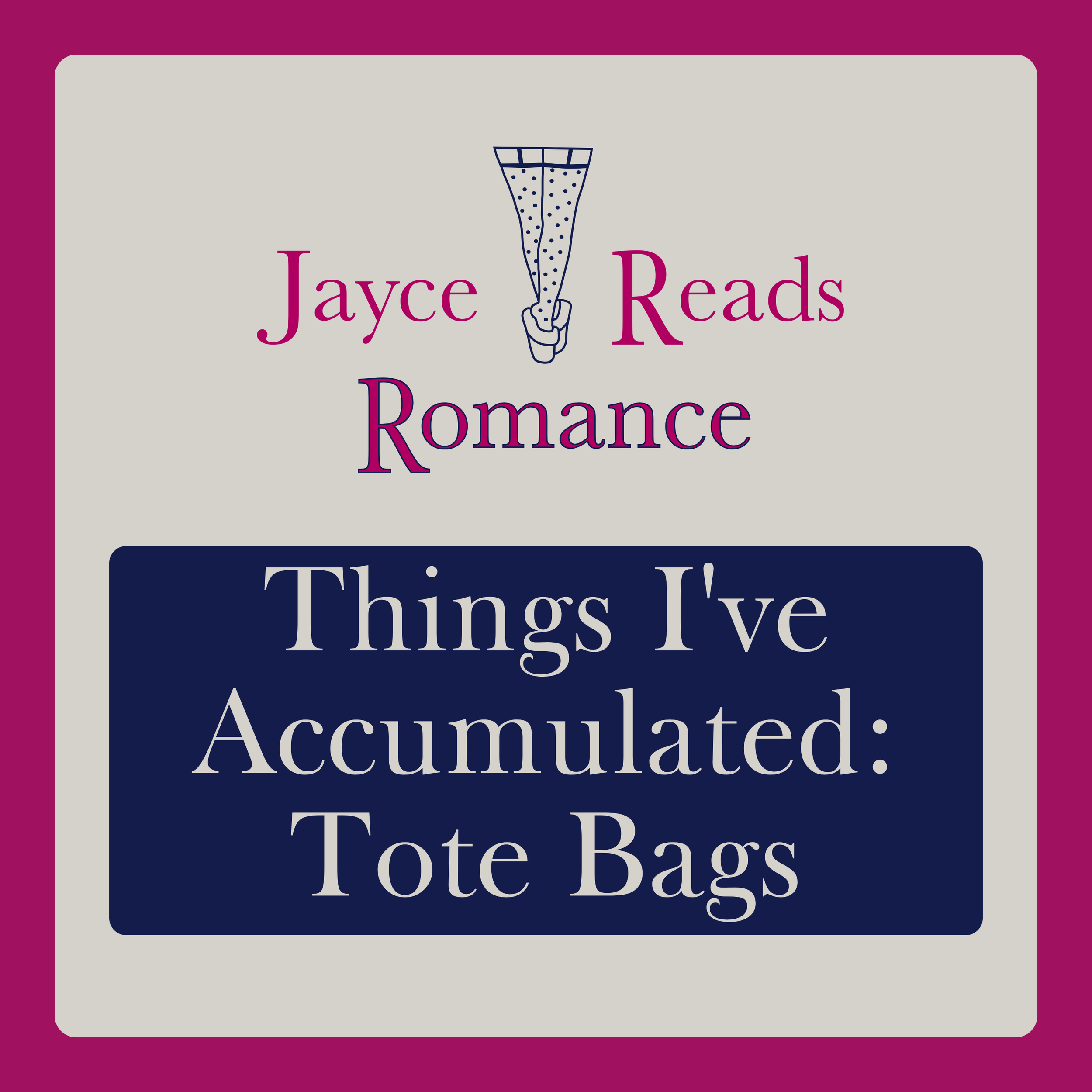 Things I’ve Accumulated: Tote Bags