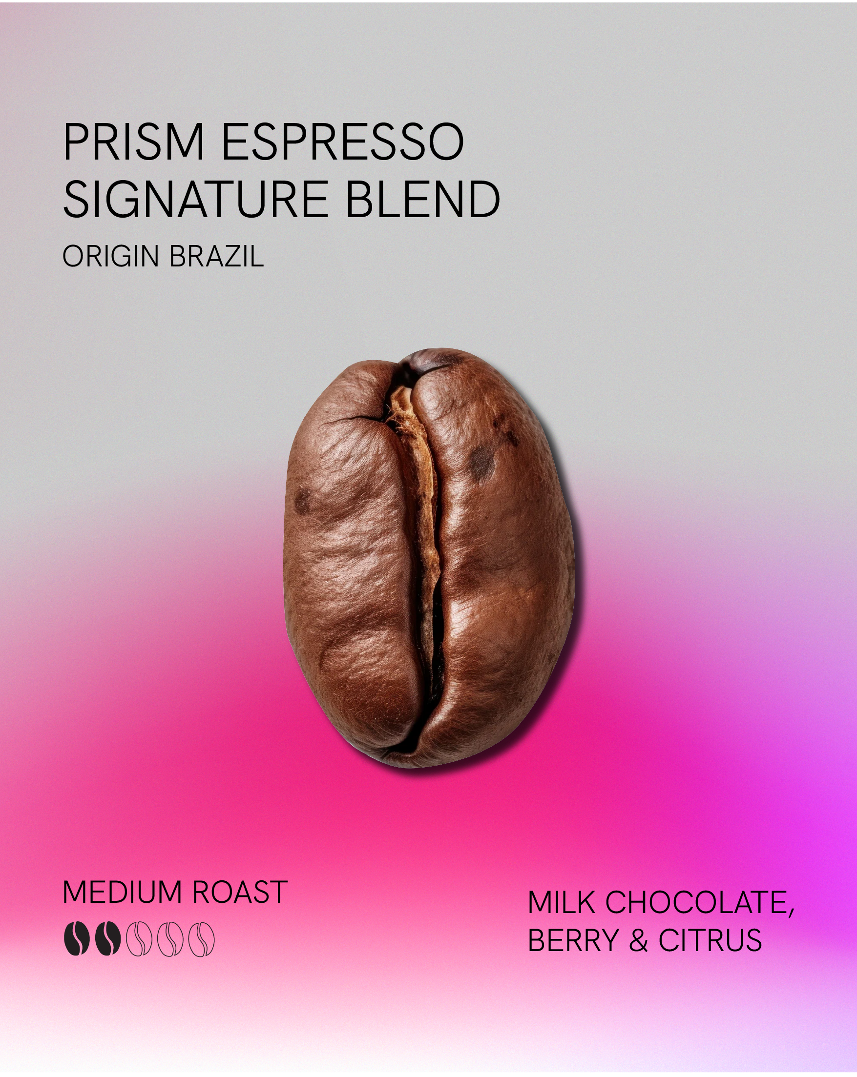 Single coffee bean on a soft grey to pink gradient background with “Prism Espresso Signature Blend” text, origin Brazil, medium roast, and flavour notes of milk chocolate, berry, and citrus.