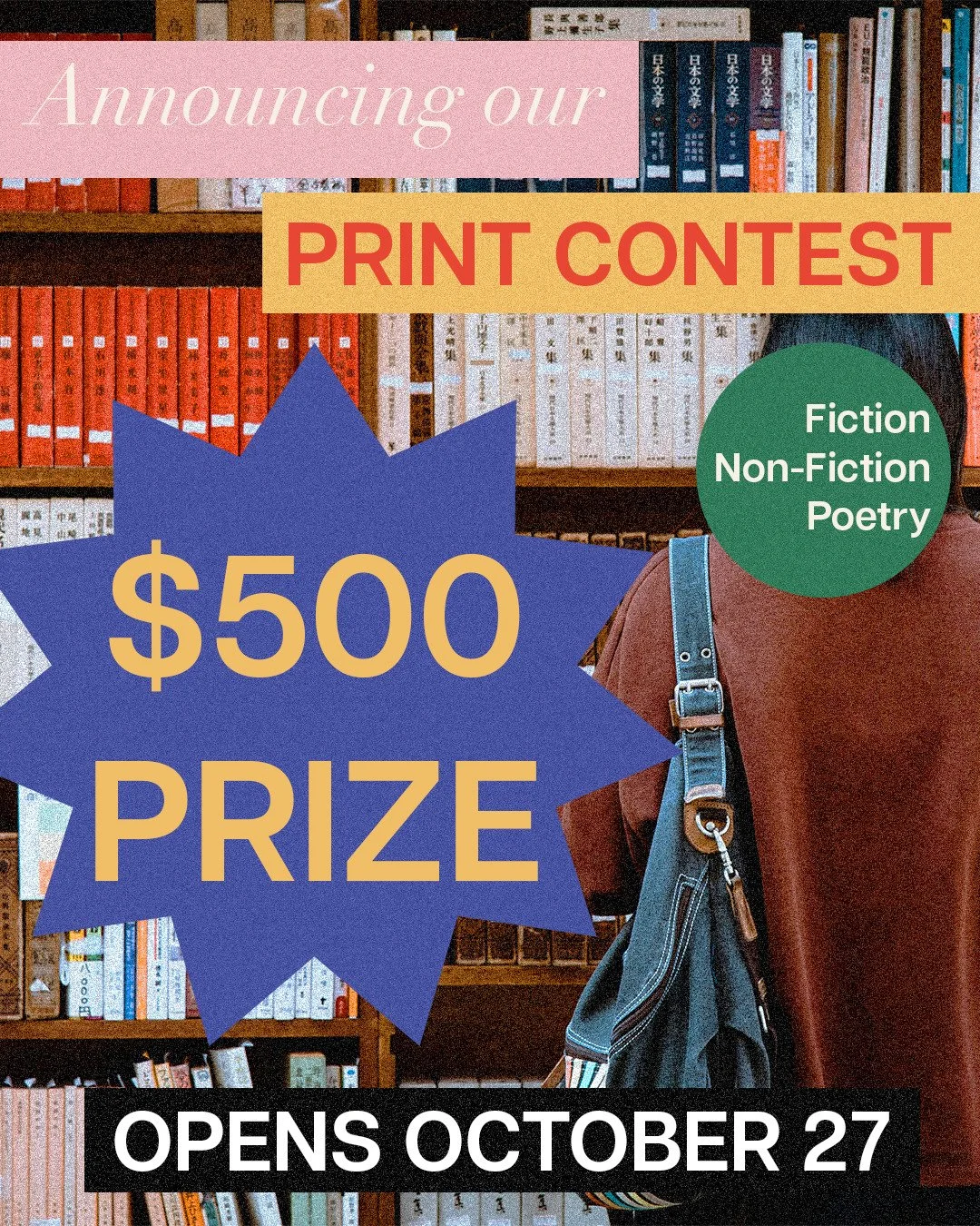 Announcing our 2025-26 PRINT Contest. Submissions open October 27th and close November 7th. Winners in Poetry, Nonfiction, and Fiction will receive a $500 prize. Works of translation are welcome.
Judges to be announced in our next post: stay tuned.
