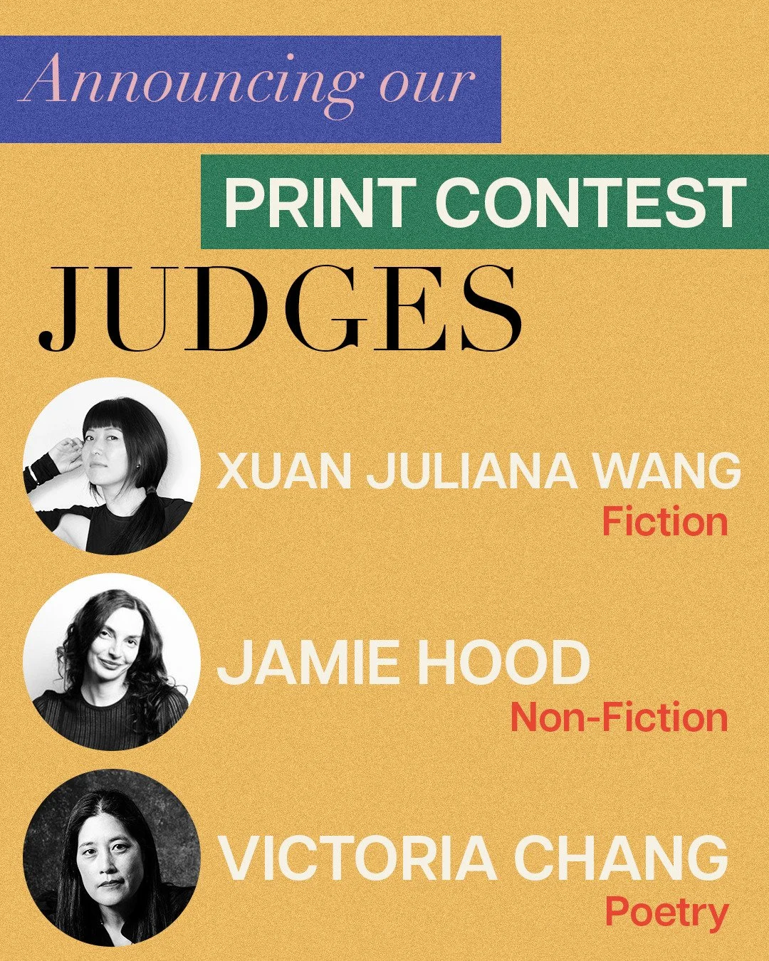 Honored to announce our judges for the Print Contest in Fiction, Nonfiction, and Poetry: Xuan Juliana Wang, Jamie Hood, and Victoria Chang. Cannot thank these esteemed writers enough. 
Submissions for the Print Contest open Monday (10/27)&mdash;winne