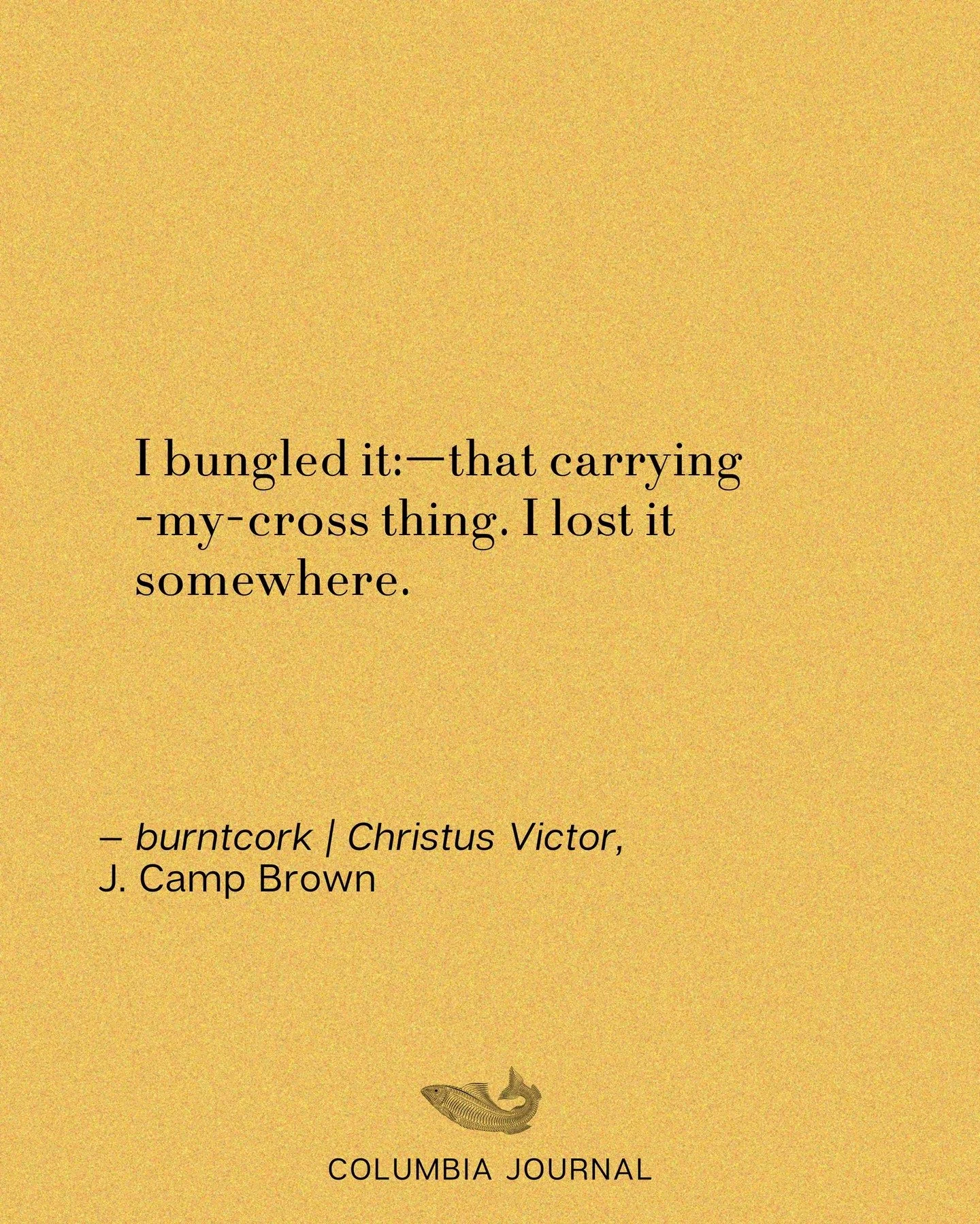 burntcork / Christus Victor by J. Camp Brown is now live on our website. Read the whole work in our Poetry Column. Link in bio.