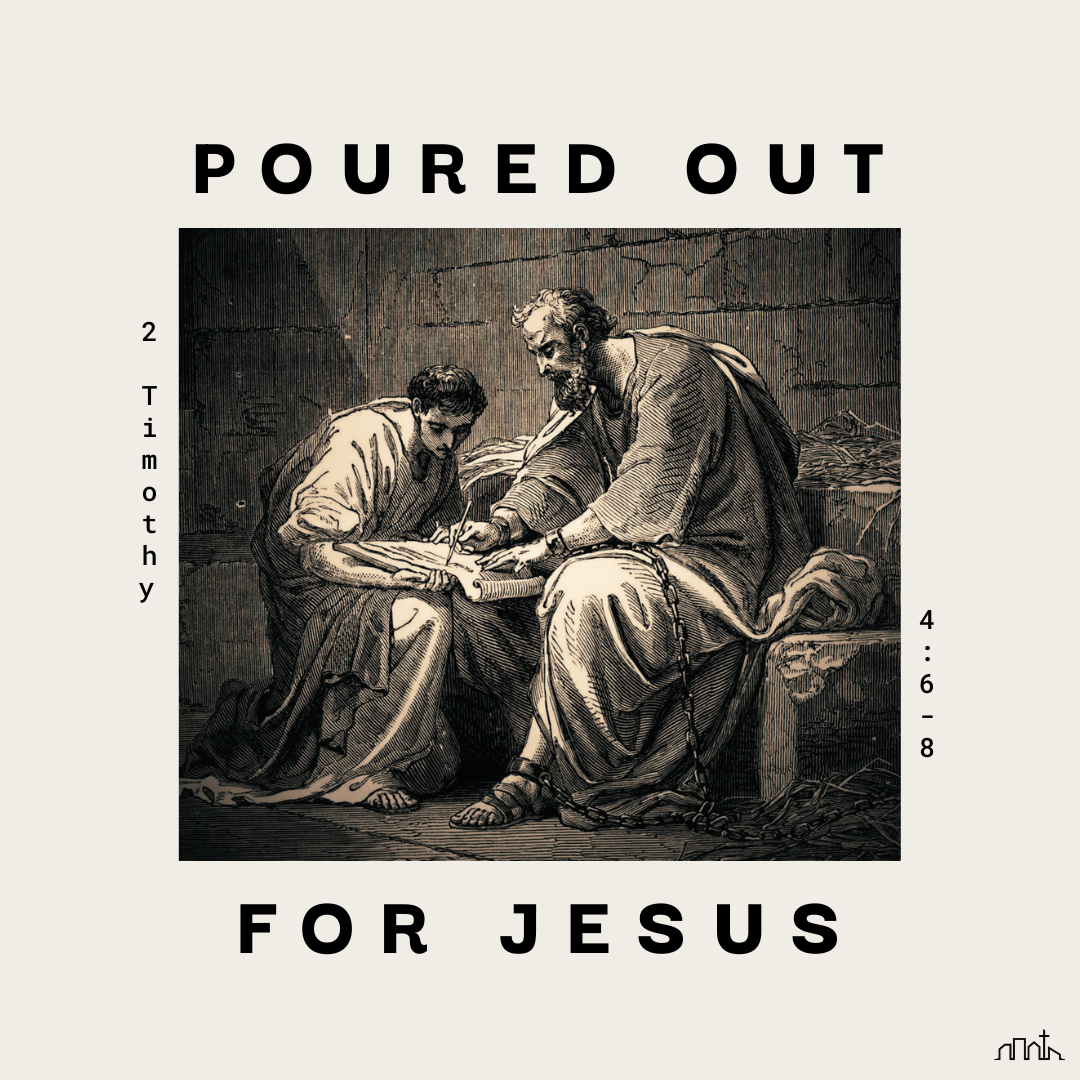 Poured Out For Jesus (2 Timothy 4:6-8)