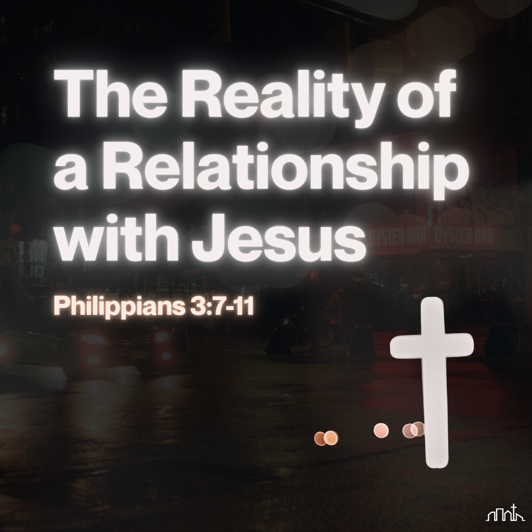 The Reality of a Relationship with Jesus (Philippians 3:10-11)