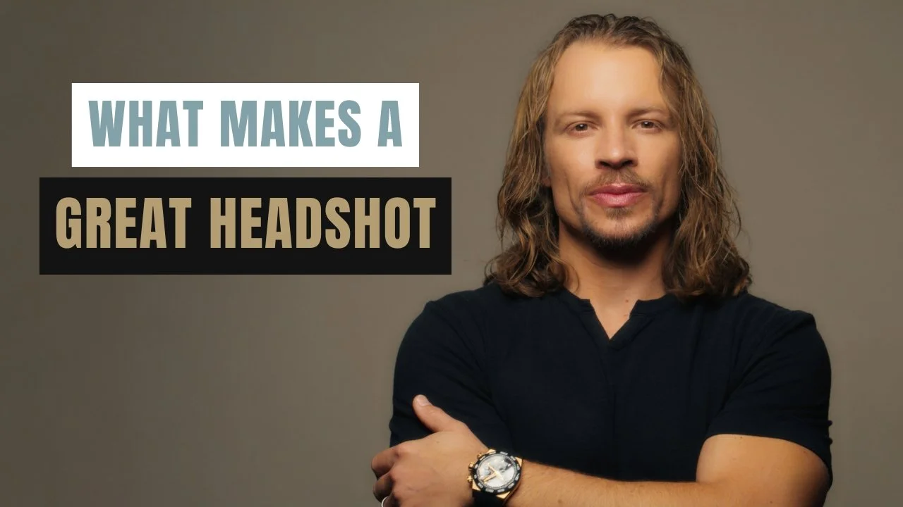 What Makes a Great Acting Headshot? Understanding Market Needs vs Your Personal Brand
