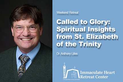 Weekend Retreat on St. Elizabeth of the Trinty, with Dr. Anthony Lilles