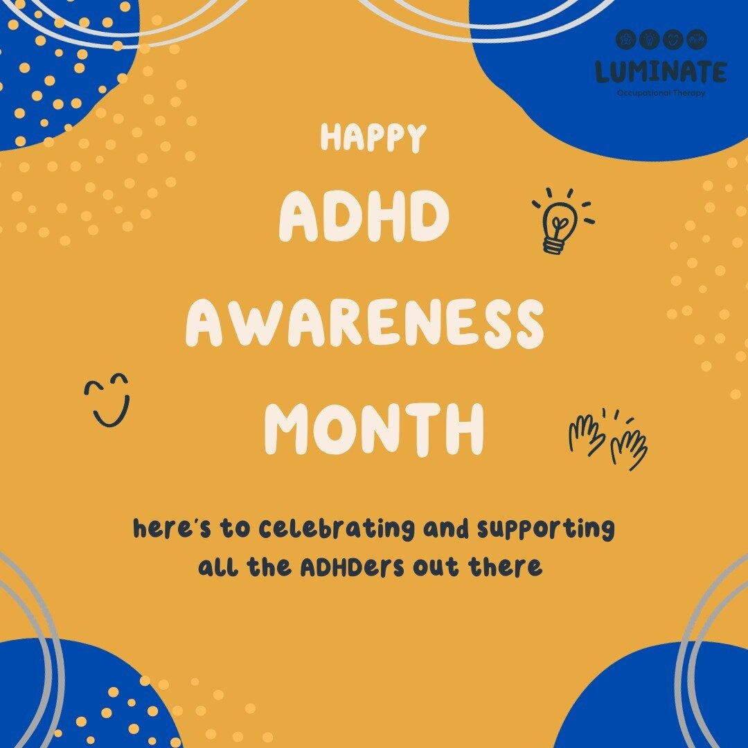 Better late than never, happy ADHD awareness month (October) to all the ADHDers out there! 

At Luminate OT, many of the children who come through our doors are ADHDers. We love to celebrate each child's unique strengths and passions while finding wa