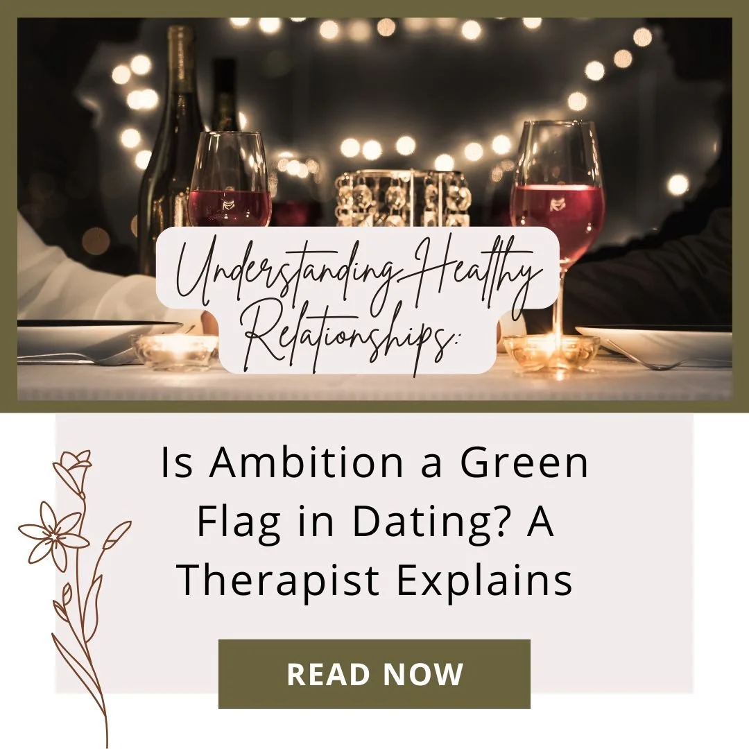 image of dating for blog post title 'is ambitiona red flag in dating? a therapist explains' for Ambition in relationships explained by an anxiety therapist in Los Angeles CA