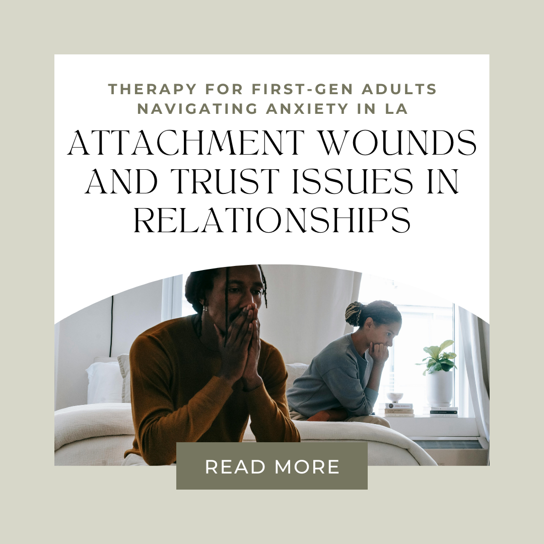 Attachment Wounds and Trust Issues in Relationships | Anxiety Therapist Los Angeles CA